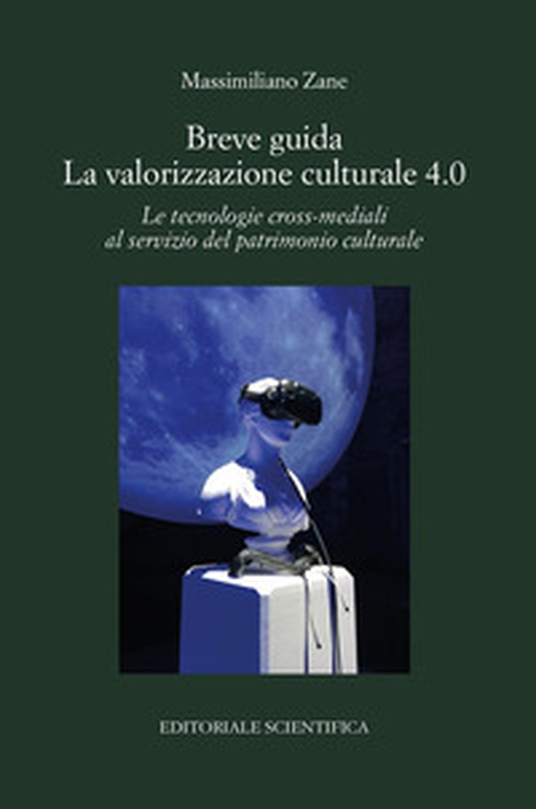 Breve guida. La valorizzazione culturale 4.0. Le tecnologie cross-mediali al servizio del patrimonio culturale - Librerie.coop Breve guida. La valorizzazione culturale 4.0. Le tecnologie cross-mediali al servizio del patrimonio culturale - Librerie.coop