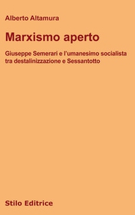 Marxismo aperto. Giuseppe Semerari e l'umanesimo socialista tra destalinizzazione e Sessantotto - Librerie.coop Marxismo aperto. Giuseppe Semerari e l'umanesimo socialista tra destalinizzazione e Sessantotto - Librerie.coop