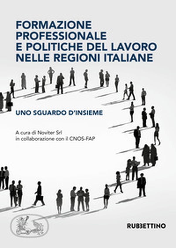 Formazione professionale e politiche del lavoro nelle regioni italiane. Uno sguardo d'insieme - Librerie.coop Formazione professionale e politiche del lavoro nelle regioni italiane. Uno sguardo d'insieme - Librerie.coop