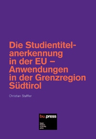 Die Studientitelanerkennung in der EU. Anwendungen in der Grenzregion Südtirol - Librerie.coop