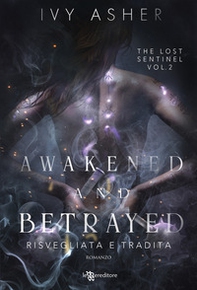 Awakened and betrayed. Risvegliata e tradita. The Lost Sentinel - Vol. 2 - Librerie.coop