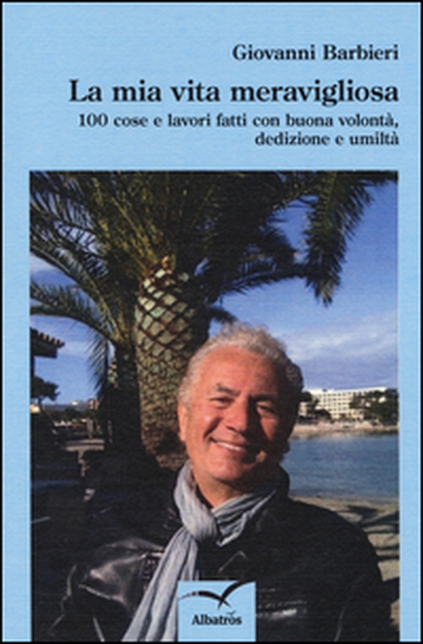 La mia vita meravigliosa. 100 cose e lavori fatti con buona volontà, dedizione e umiltà - Librerie.coop La mia vita meravigliosa. 100 cose e lavori fatti con buona volontà, dedizione e umiltà - Librerie.coop