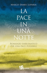 La pace in una notte. Romanzo emblematico per una pace possibile - Librerie.coop