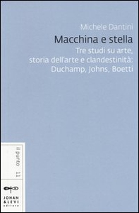 Macchina e stella. L'eredità di Duchamp - Librerie.coop Macchina e stella. L'eredità di Duchamp - Librerie.coop