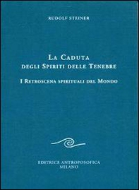 La caduta degli spiriti delle tenebre. I retroscena spirituali del mondo - Librerie.coop La caduta degli spiriti delle tenebre. I retroscena spirituali del mondo - Librerie.coop