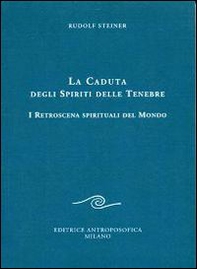 La caduta degli spiriti delle tenebre. I retroscena spirituali del mondo - Librerie.coop