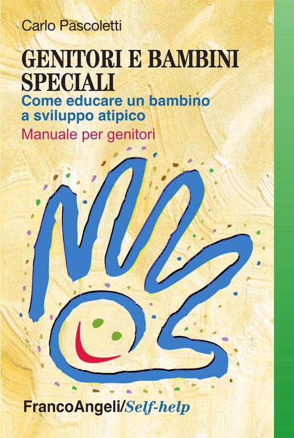 Genitori e bambini speciali. Come educare un bambino a sviluppo atipico. Manuale per genitori - Librerie.coop Genitori e bambini speciali. Come educare un bambino a sviluppo atipico. Manuale per genitori - Librerie.coop