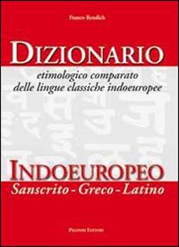 Dizionario etimologico comparato delle lingue classiche indoeuropee. Dizionario indoeuropeo (sanscrito-greco-latino) - Librerie.coop Dizionario etimologico comparato delle lingue classiche indoeuropee. Dizionario indoeuropeo (sanscrito-greco-latino) - Librerie.coop