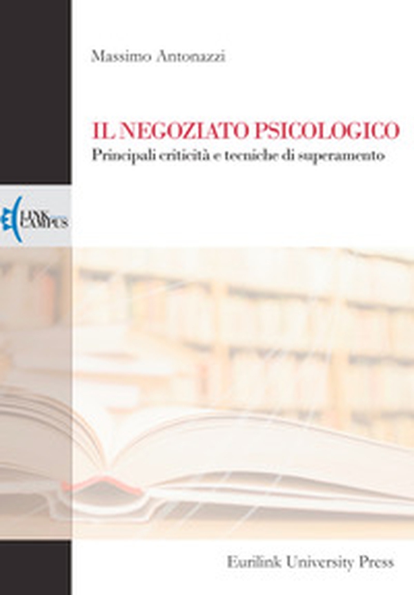 Il negoziato psicologico. Principali criticità e tecniche di superamento - Librerie.coop Il negoziato psicologico. Principali criticità e tecniche di superamento - Librerie.coop