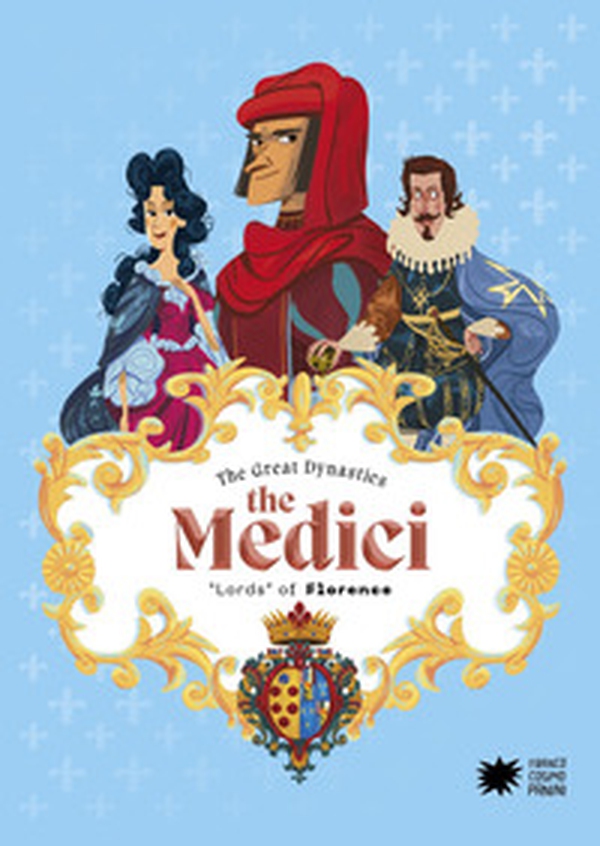 The Medici "Lords" of Florence - Librerie.coop The Medici "Lords" of Florence - Librerie.coop