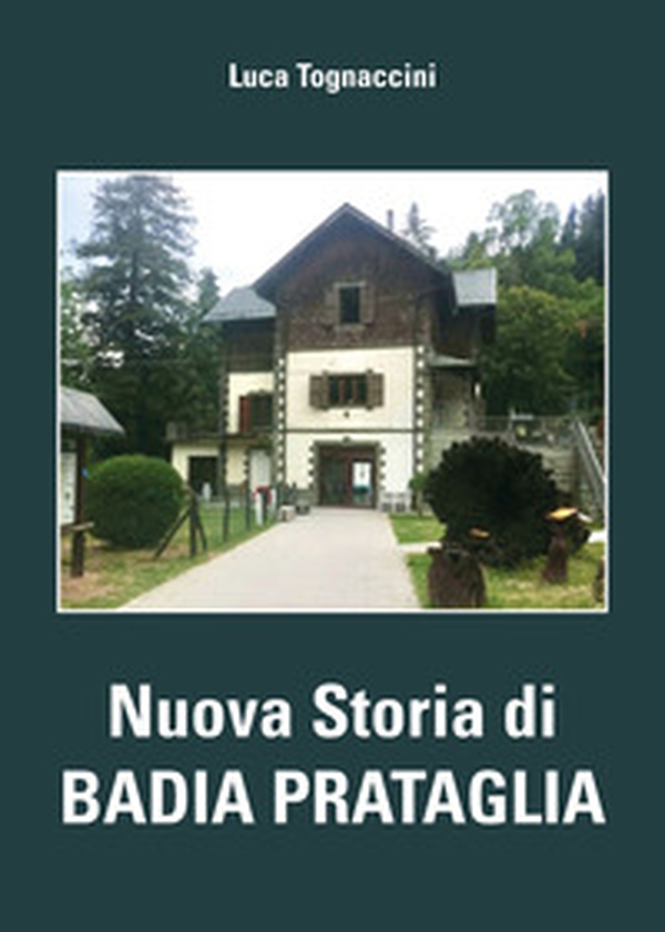 Nuova storia di Badia Prataglia - Librerie.coop
