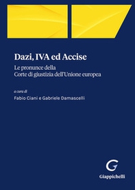 Dazi, IVA ed Accise. Le pronunce della Corte di giustizia dell'Unione europea - Librerie.coop Dazi, IVA ed Accise. Le pronunce della Corte di giustizia dell'Unione europea - Librerie.coop