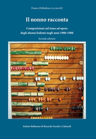 Il nonno racconta... Composizioni sul tema ad opera degli alunni fodomi negli anni 1980-1988 - Librerie.coop