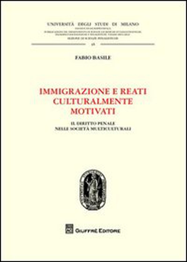 Immigrazione e reati culturalmente motivati. Il diritto penale nelle società multiculturali - Librerie.coop