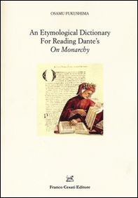 An etymological dictionary for reading Dante's «On Monarchy» - Librerie.coop
