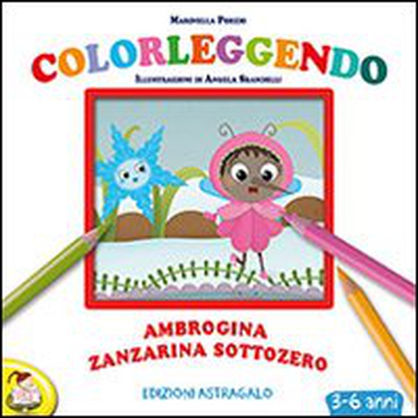 Ambrogina zanzarina sottozero - Librerie.coop Ambrogina zanzarina sottozero - Librerie.coop