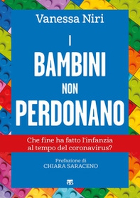 I bambini non perdonano. Che fine ha fatto l'infanzia al tempo del coronavirus? - Librerie.coop
