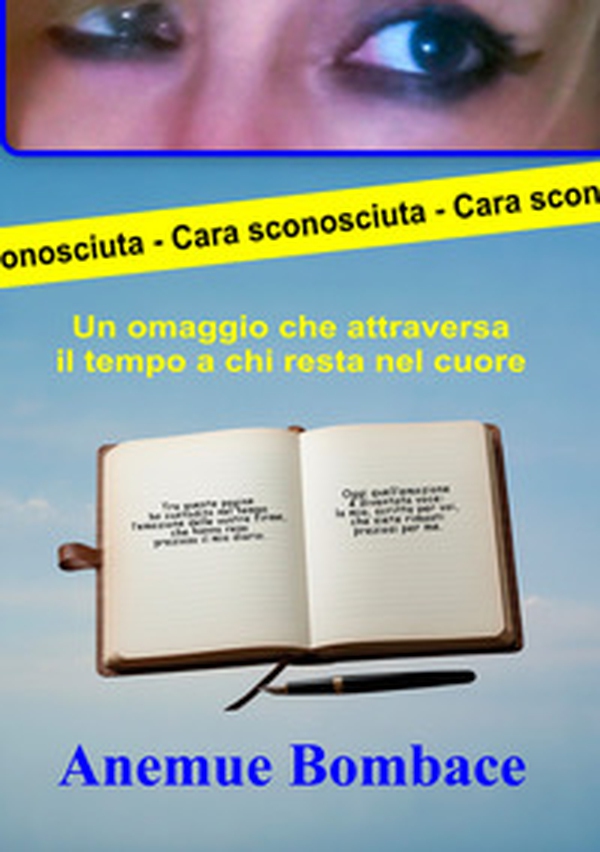 Cara sconosciuta. Un omaggio che attraversa il tempo a chi resta nel cuore - Librerie.coop