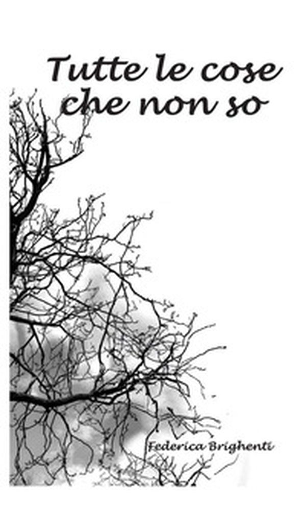 Tutte le cose che non so - Librerie.coop Tutte le cose che non so - Librerie.coop