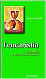 L' eucaristia. Trasformarsi e diventare una cosa sola - Librerie.coop L' eucaristia. Trasformarsi e diventare una cosa sola - Librerie.coop