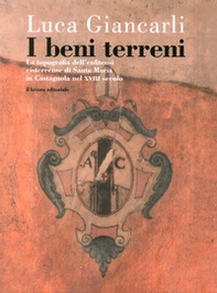 I beni terreni. La topografia dell'enfiteusi cistercense di Santa Maria in Castagnola nel XVIII secolo - Librerie.coop I beni terreni. La topografia dell'enfiteusi cistercense di Santa Maria in Castagnola nel XVIII secolo - Librerie.coop