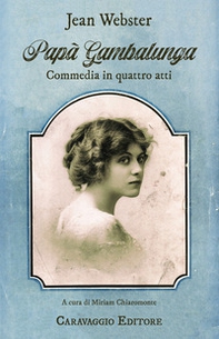 Papà Gambalunga. Commedia in quattro atti - Librerie.coop