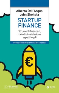 Startup finance. Strumenti finanziari, metodi di valutazione, aspetti legali - Librerie.coop