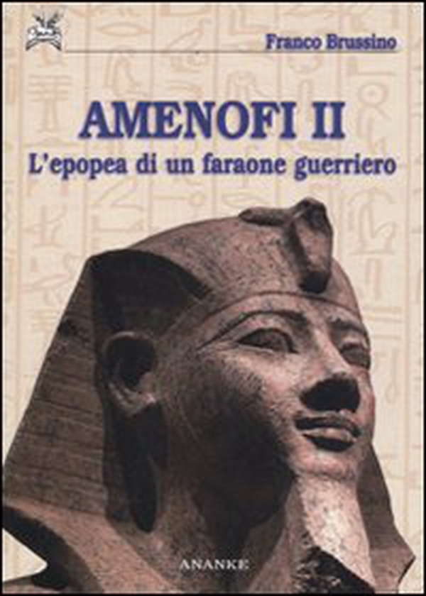 Amenofi II. L'epopea di un faraone guerriero - Librerie.coop Amenofi II. L'epopea di un faraone guerriero - Librerie.coop