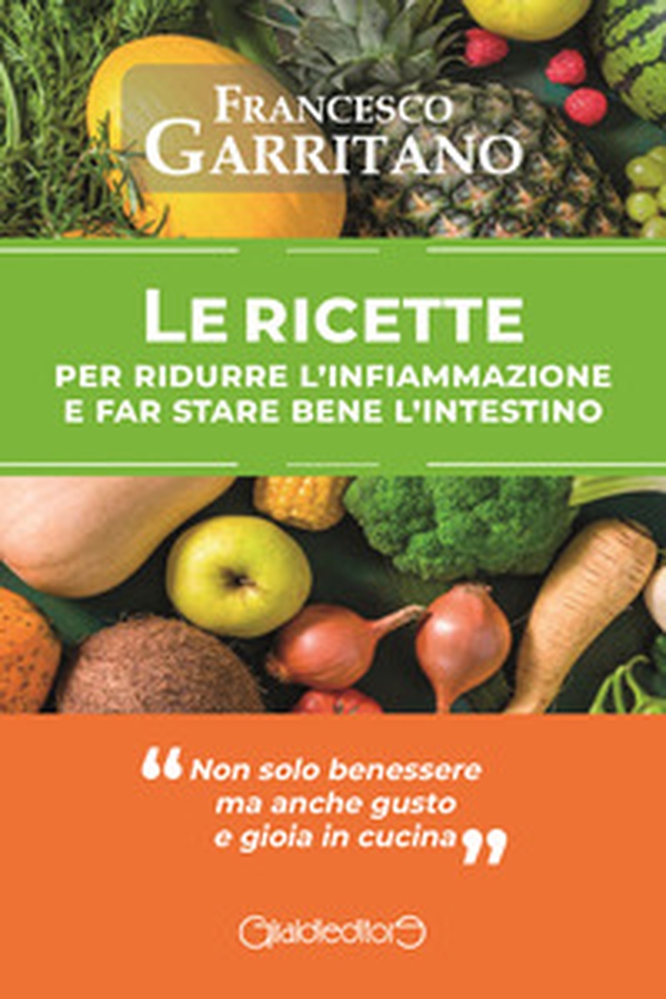 Le ricette per ridurre l'infiammazione e far stare bene l'intestino - Librerie.coop Le ricette per ridurre l'infiammazione e far stare bene l'intestino - Librerie.coop