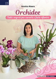 Orchidee. Tutti i segreti per curarle e farle rifiorire - Librerie.coop