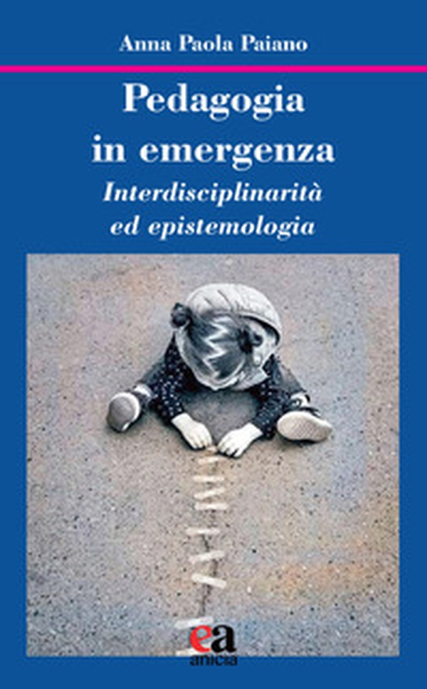 Pedagogia in emergenza. Interdisciplinarità ed epistemologia - Librerie.coop Pedagogia in emergenza. Interdisciplinarità ed epistemologia - Librerie.coop