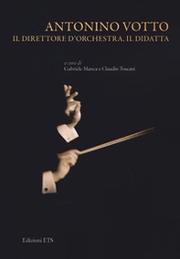 Antonino Votto il direttore di orchestra, il didatta - Librerie.coop