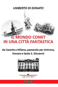 Il mondo COMIT in una città fantastica. Da Caserta a Milano, passando per Antrona, Novara e Sesto S. Giovanni - Librerie.coop