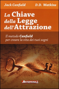 La chiave della legge dell'attrazione. Il metodo Canfield per creare la vita dei tuoi sogni - Librerie.coop La chiave della legge dell'attrazione. Il metodo Canfield per creare la vita dei tuoi sogni - Librerie.coop