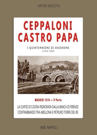 Ceppaloni Castro Papa: La Curtis di S. Sofia pignorata dalla banca di Firenze, contrabbando tra Abellona e Petruro torre del Re. I quinternioni - Vol. 5 - Librerie.coop