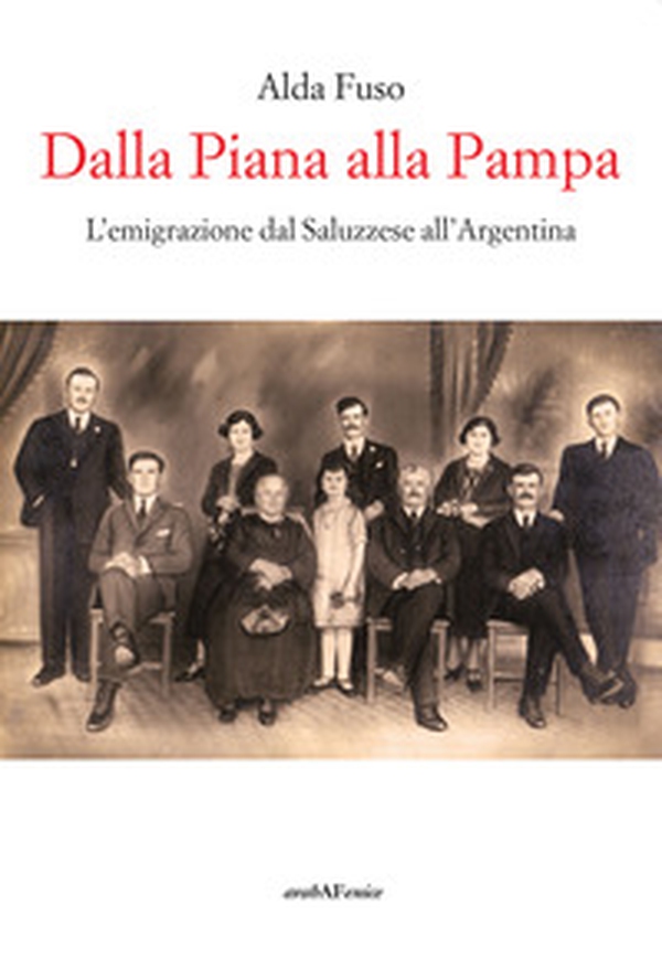 Dalla Piana alla Pampa. L'emigrazione dal Saluzzese all'Argentina - Librerie.coop Dalla Piana alla Pampa. L'emigrazione dal Saluzzese all'Argentina - Librerie.coop