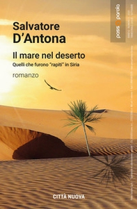 Il mare nel deserto. Quelli che furono «rapiti» in Siria - Librerie.coop