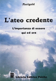 L'ateo credente. L'esperienza di essere qui ed ora - Librerie.coop L'ateo credente. L'esperienza di essere qui ed ora - Librerie.coop