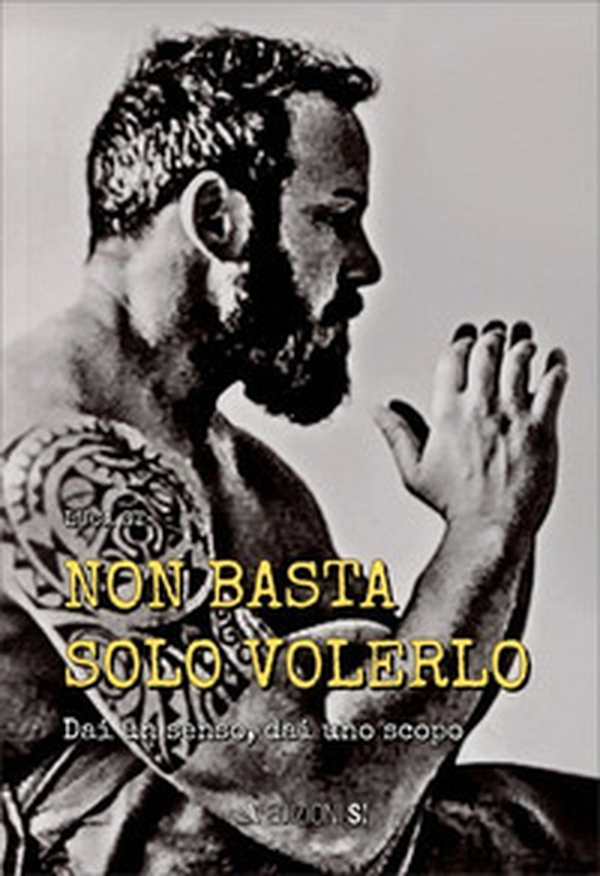 Non basta solo volerlo. Dai un senso. Dai uno scopo - Librerie.coop Non basta solo volerlo. Dai un senso. Dai uno scopo - Librerie.coop