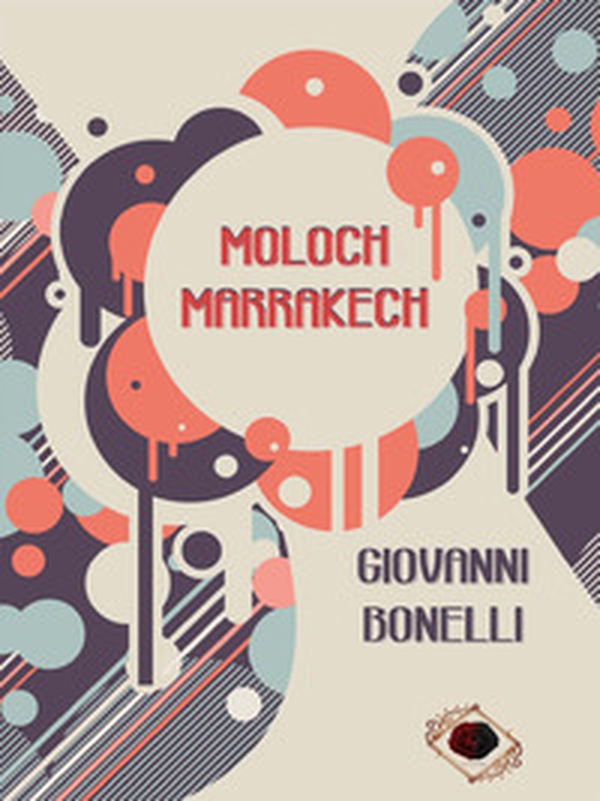 Moloch Marrakech - Librerie.coop Moloch Marrakech - Librerie.coop
