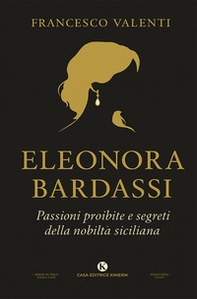 Eleonora Bardassi baronessa di Ficarra. Passioni proibite e segreti della nobiltà siciliana - Librerie.coop