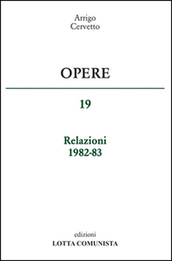 Opere. Relazioni 1982-83 - Vol. 19 - Librerie.coop Opere. Relazioni 1982-83 - Vol. 19 - Librerie.coop