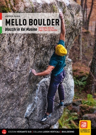 Mello Boulder. Blocchi in Valmasino. Val di Mello, Valle dei Bagni, Piana del Remenno - Librerie.coop