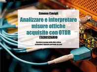 Analizzare e interpretare misure ottiche acquisite con OTDR. Eserciziario - Librerie.coop