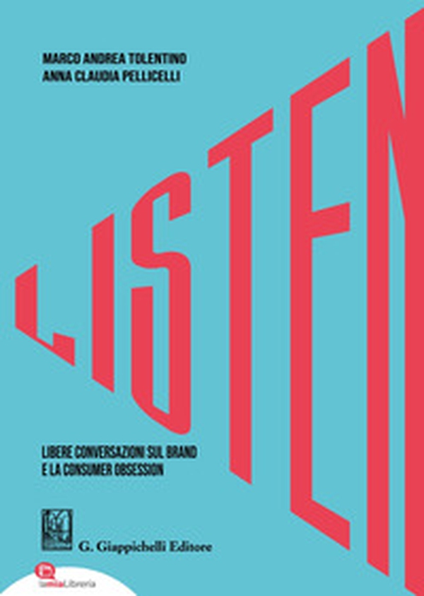 Listen. Libere conversazioni sul brand e la consumer obsession - Librerie.coop Listen. Libere conversazioni sul brand e la consumer obsession - Librerie.coop