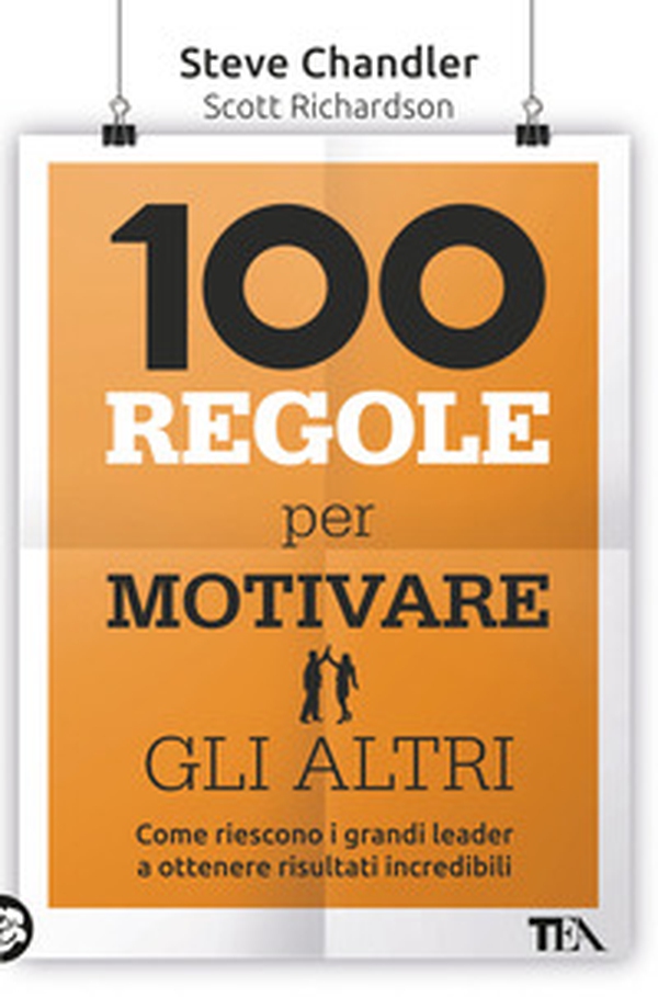 100 regole per motivare gli altri - Librerie.coop 100 regole per motivare gli altri - Librerie.coop