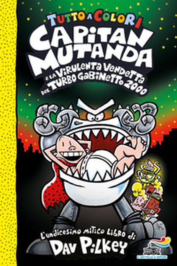Capitan Mutanda e la virulenta vendetta del turbo Gabinetto 2000 - Librerie.coop Capitan Mutanda e la virulenta vendetta del turbo Gabinetto 2000 - Librerie.coop