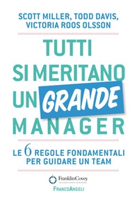 Tutti si meritano un grande manager. Le 6 regole fondamentali per guidare un team - Librerie.coop Tutti si meritano un grande manager. Le 6 regole fondamentali per guidare un team - Librerie.coop