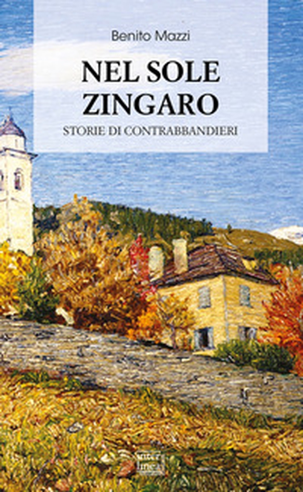 Nel sole zingaro. Storie di contrabbandieri - Librerie.coop Nel sole zingaro. Storie di contrabbandieri - Librerie.coop