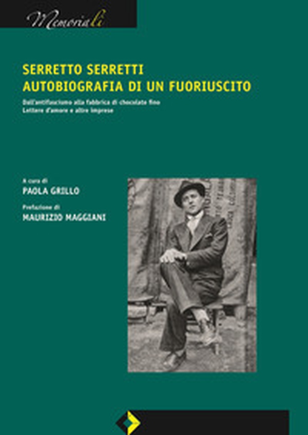 Serretto Serretti, autobiografia di un fuoriuscito. Dall'antifascismo alla fabbrica di chocolate fino. Lettere d'amore e altre imprese - Librerie.coop Serretto Serretti, autobiografia di un fuoriuscito. Dall'antifascismo alla fabbrica di chocolate fino. Lettere d'amore e altre imprese - Librerie.coop